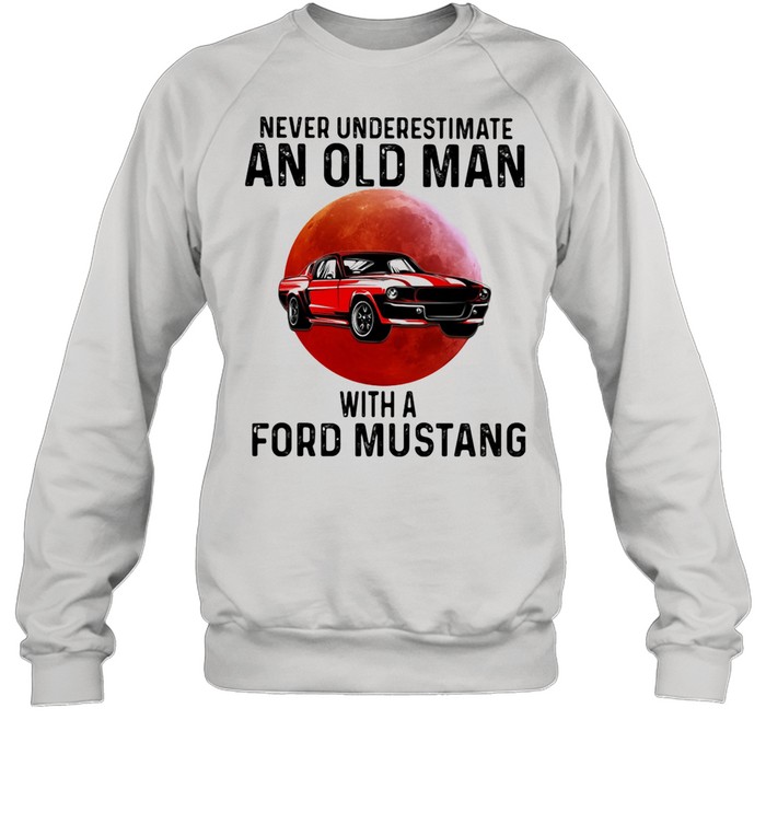 Never Underestimate An Old Man With A Ford Mustang THe Moon shirt Unisex Sweatshirt