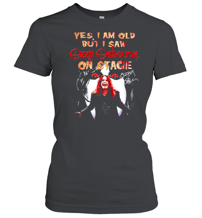 Yes I Am Old But I Saw Ozzy Osbourne On Stage Signature shirt Classic Women's T-shirt