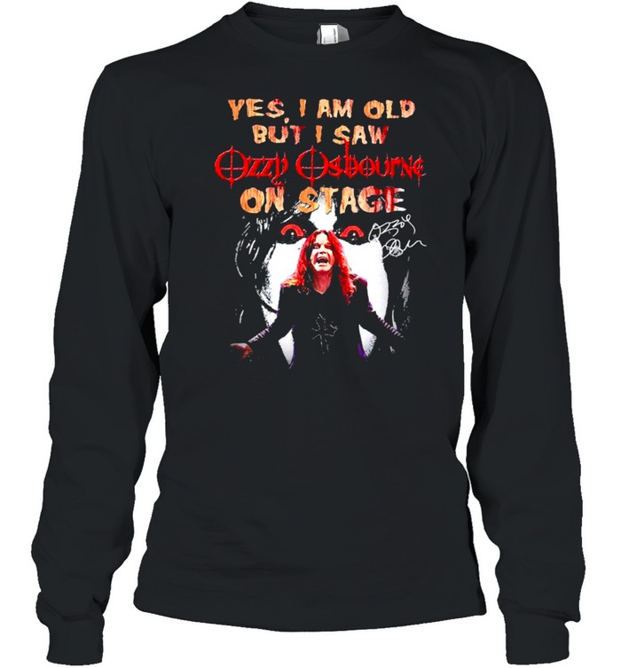Yes I Am Old But I Saw Ozzy Osbourne On Stage Signature shirt Long Sleeved T-shirt