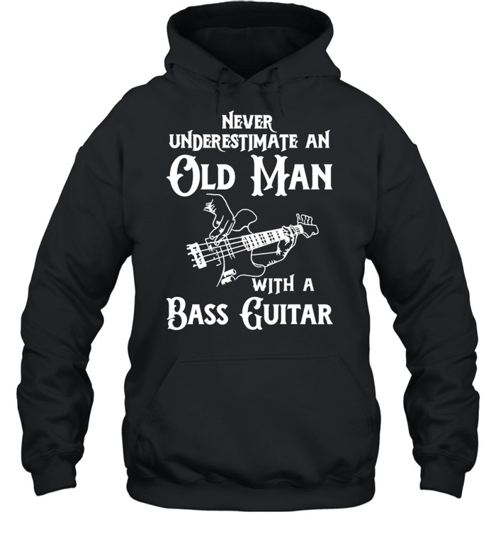 Never underestimate an old man with a bass guitar shirt Unisex Hoodie