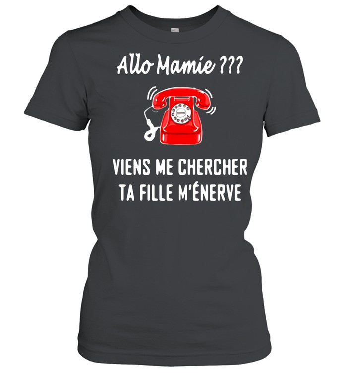 Allo Mamie Viens Me Chercher Ta Fille M’enerve Telephone Red shirt Classic Women's T-shirt