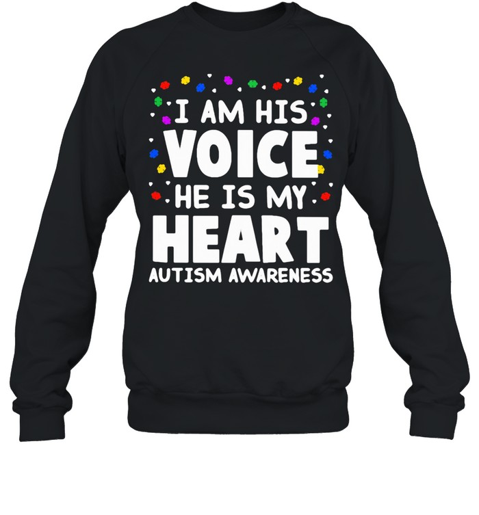 I Am His Voice He Is My Heart Autism Awareness shirt Unisex Sweatshirt