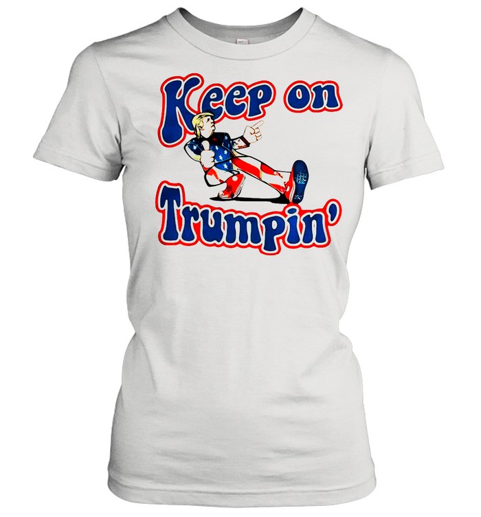 Keep On Trumpin’ Patriotic Donald Trump Support shirt Classic Women's T-shirt