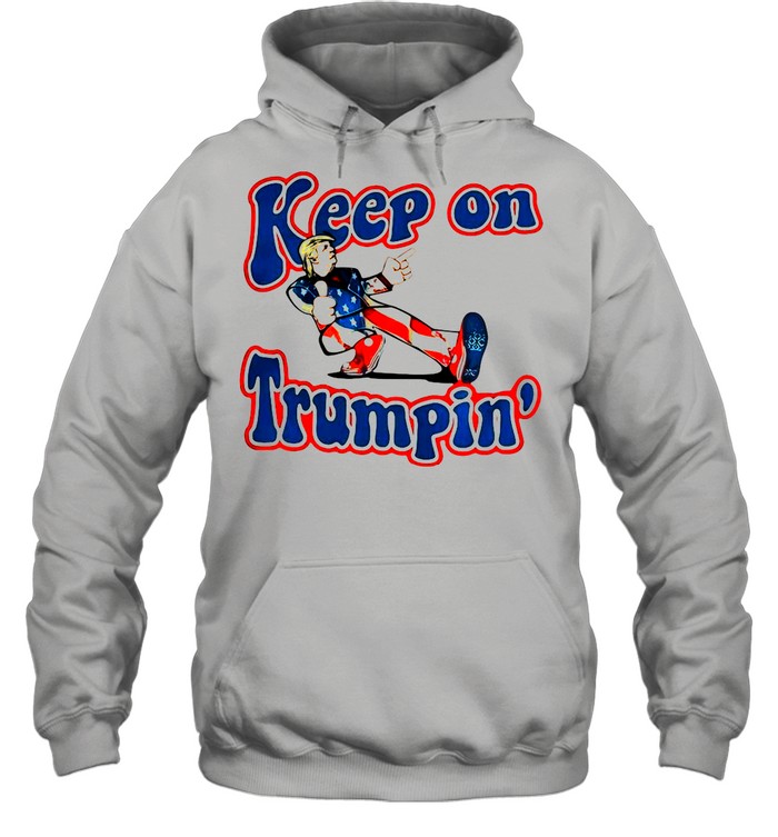 Keep On Trumpin’ Patriotic Donald Trump Support shirt Unisex Hoodie