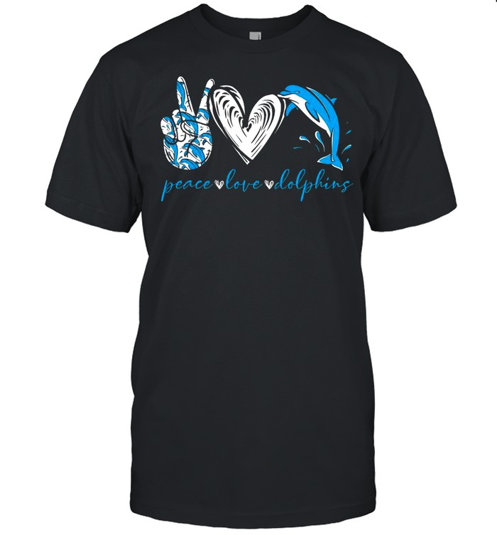 Peace Love And Dolphins 2021 shirt