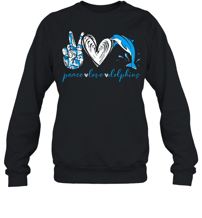 Peace Love And Dolphins 2021 shirt Unisex Sweatshirt