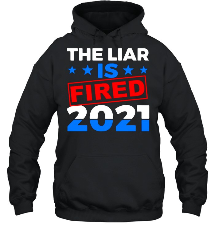 The Liar Is Fried 2021 shirt Unisex Hoodie