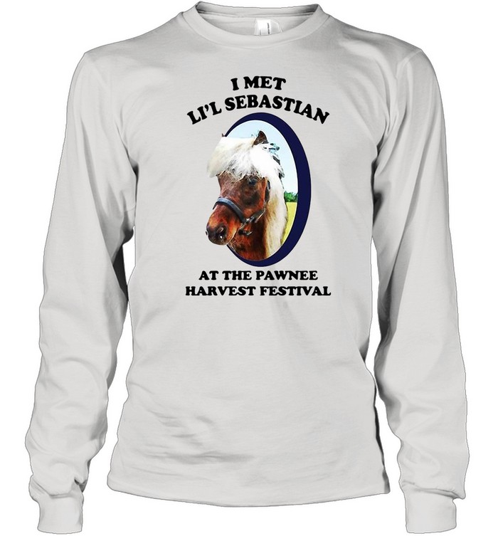 Horse I Met Li’l Sebastian At The Pawnee Harvest Festival shirt Long Sleeved T-shirt