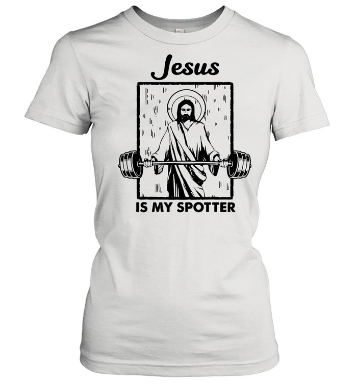 Jesus Is My Spotter shirt Classic Women's T-shirt