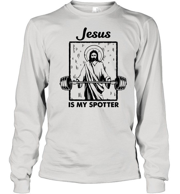 Jesus Is My Spotter shirt Long Sleeved T-shirt