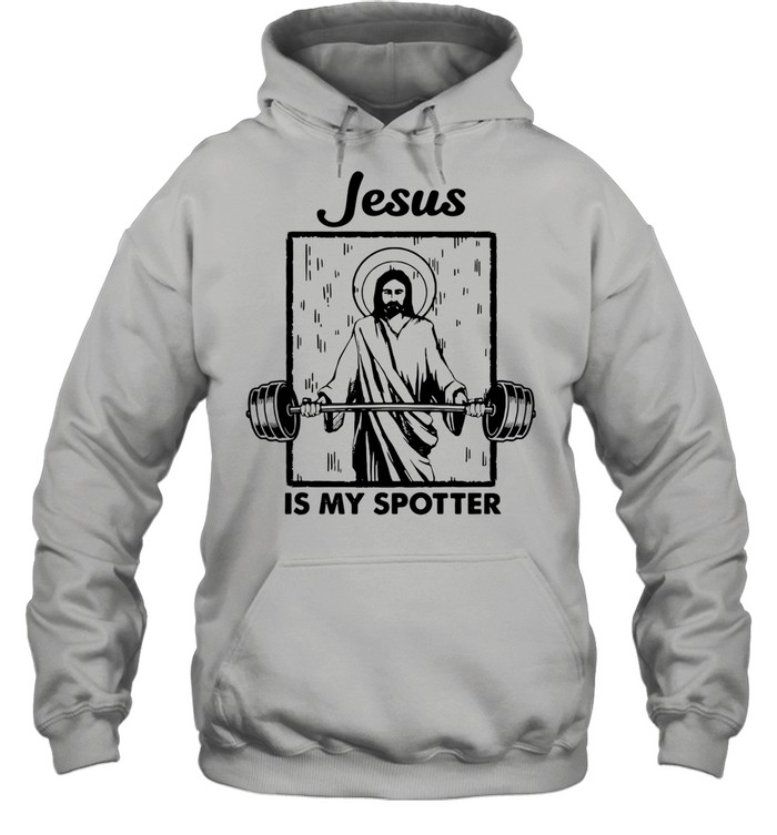 Jesus Is My Spotter shirt Unisex Hoodie