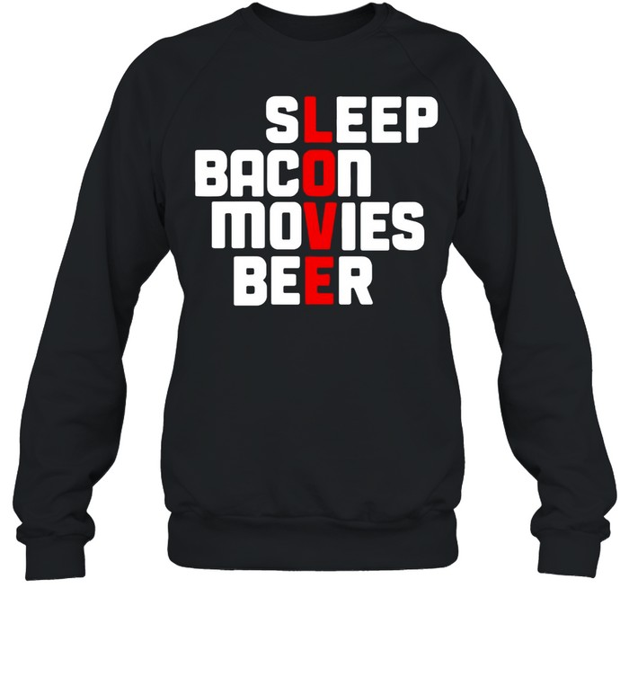Sleep Bacon Movies Beer shirt Unisex Sweatshirt