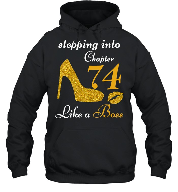 Stepping Into Chapter 74 Like A Boss shirt Unisex Hoodie