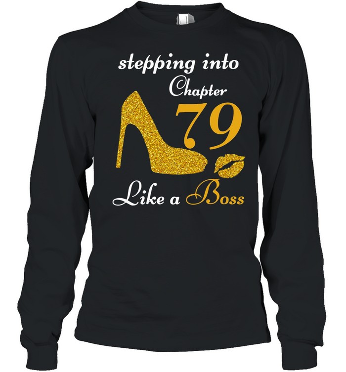 Stepping Into Chapter 79 Like A Boss shirt Long Sleeved T-shirt