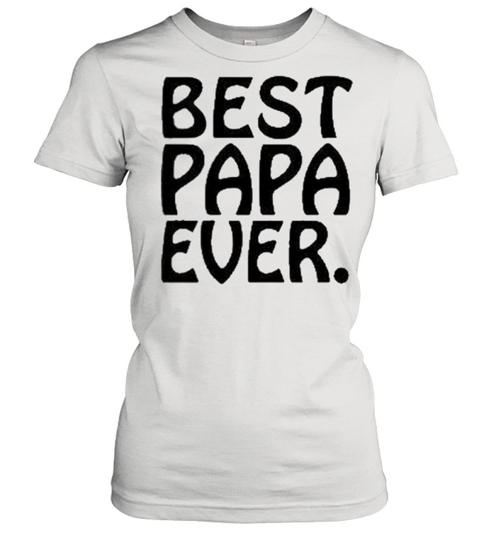 Best Papa Ever shirt Classic Women's T-shirt