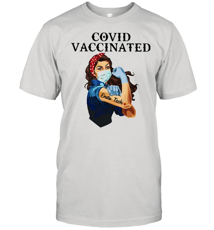Covid Vaccincated Endo Tech Plus Strong Girl shirt