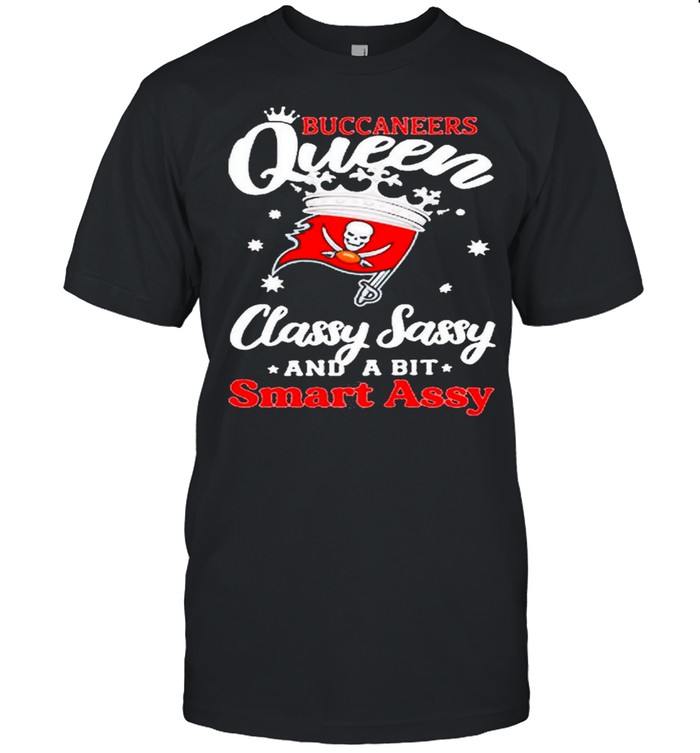 Buccaneers Queen Classy Sassy And A Bit Smart Assy shirt