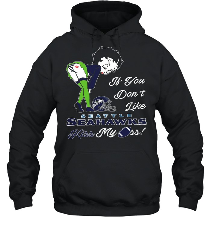 Pretty Girl If You Dont Like Seattle Seahawks Kiss My Ass shirt Unisex Hoodie