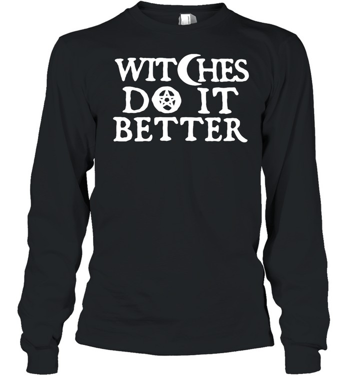 Witches do it better shirt Long Sleeved T-shirt