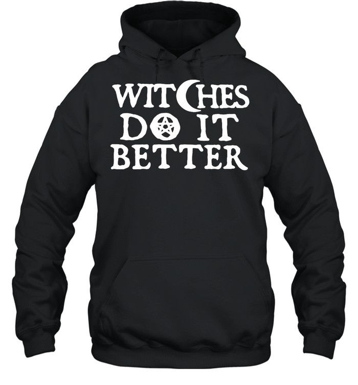 Witches do it better shirt Unisex Hoodie