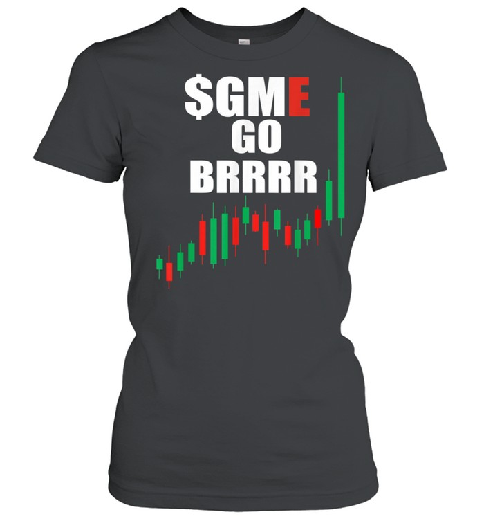 WSB GME Stonks Only Go Up WallStreetBets GME Stock Go BRRRR shirt Classic Women's T-shirt