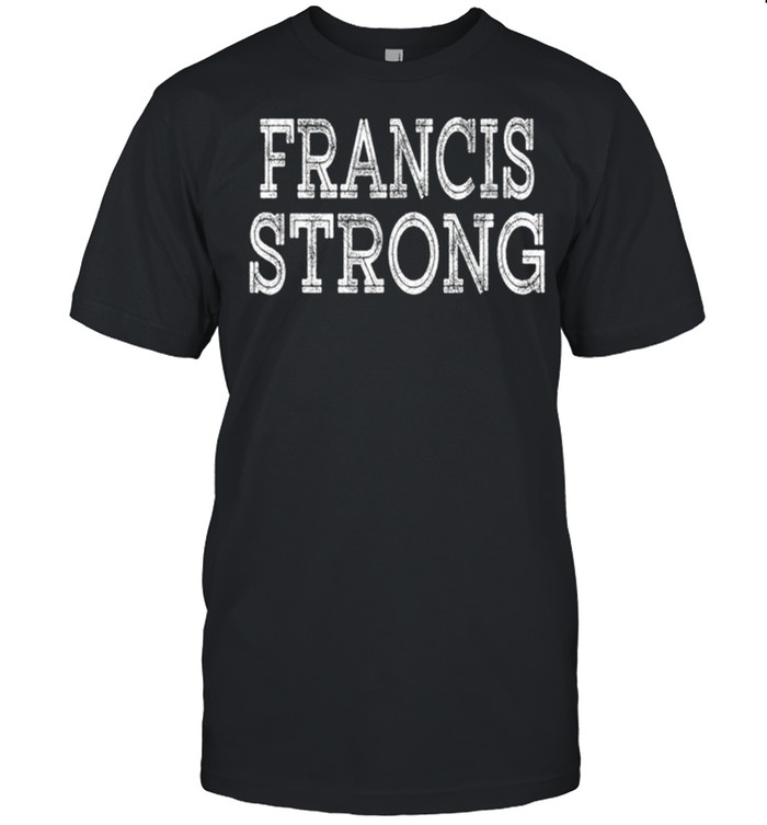 FRANCIS Strong Squad Family Reunion Last Name Team Custom shirt