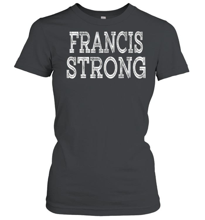 FRANCIS Strong Squad Family Reunion Last Name Team Custom shirt Classic Women's T-shirt