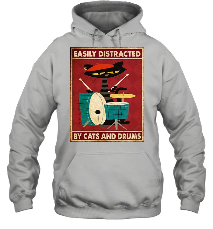 Music Cat Drum Easily Distracted By Cats And Drums Vintage shirt Unisex Hoodie