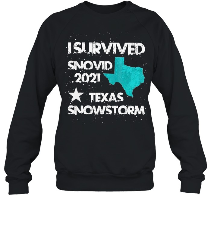 I Survived Snovid 2021 #Texas Snowstorm shirt Unisex Sweatshirt