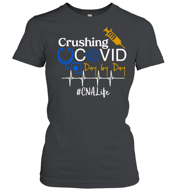 Crushing Covid Day By Day CNA Life shirt Classic Women's T-shirt