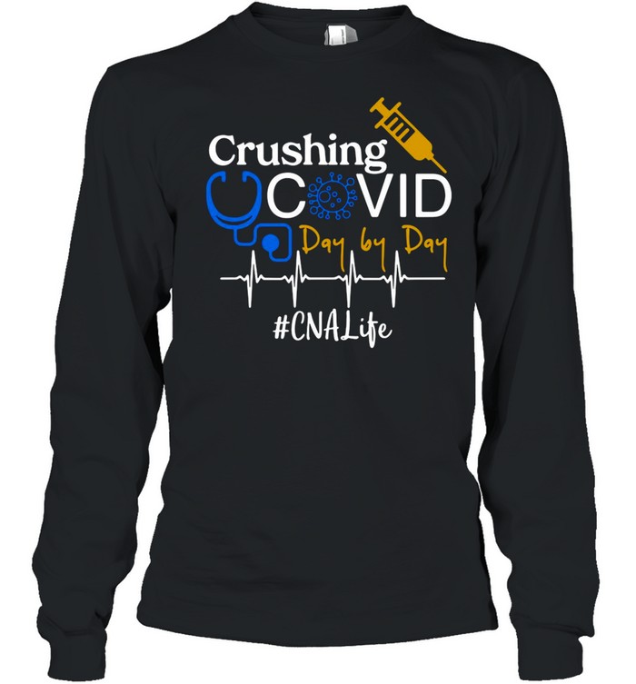 Crushing Covid Day By Day CNA Life shirt Long Sleeved T-shirt
