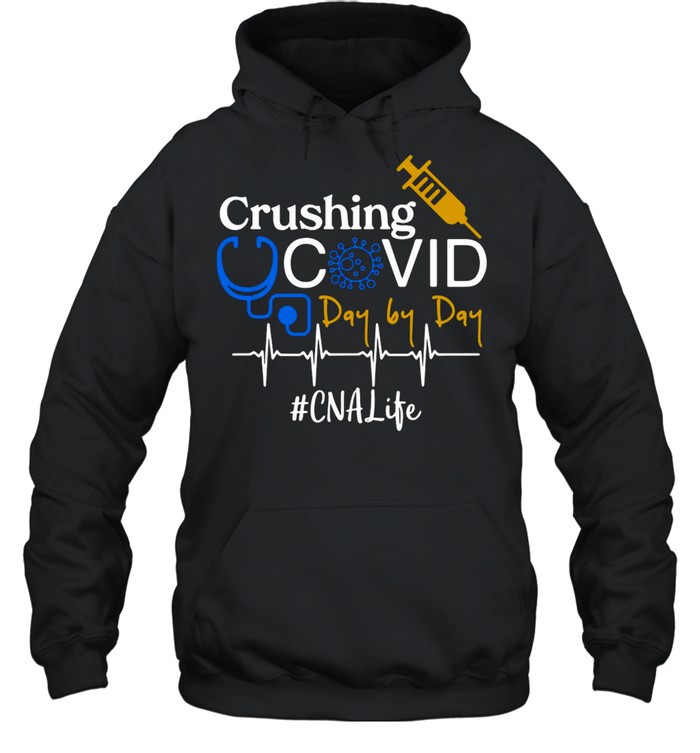 Crushing Covid Day By Day CNA Life shirt Unisex Hoodie