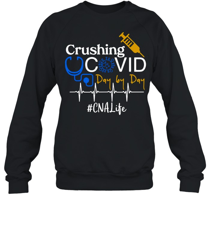 Crushing Covid Day By Day CNA Life shirt Unisex Sweatshirt