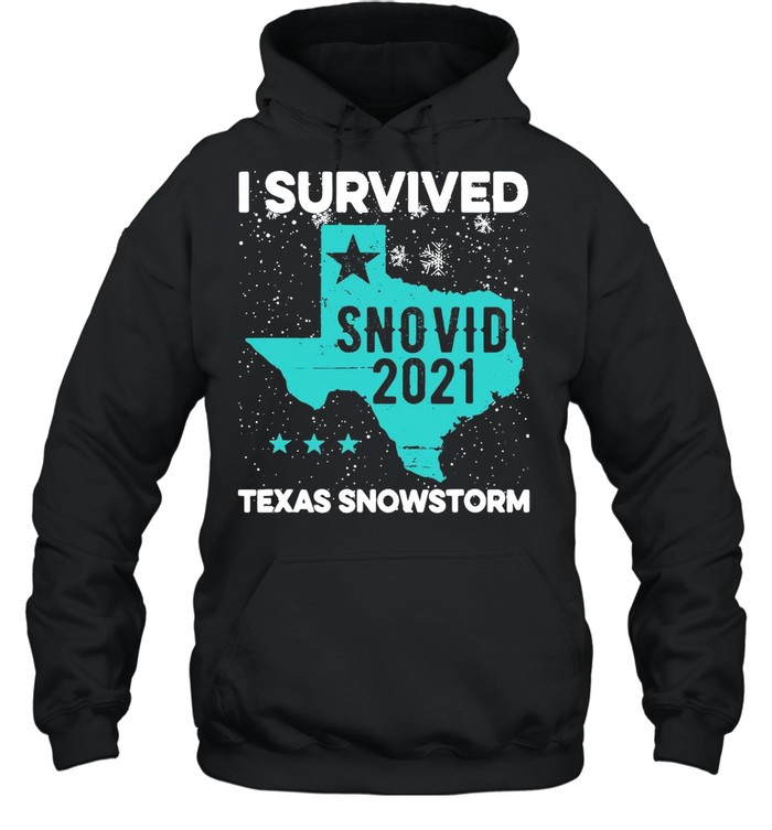 I Survived Snovid-21 Texas Snowstorm shirt Unisex Hoodie