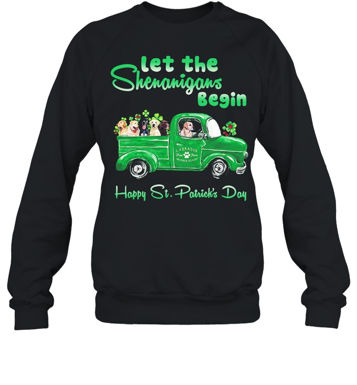 Let The Shenanigans Begin Happy St. Patrick's Day Dogs shirt Unisex Sweatshirt