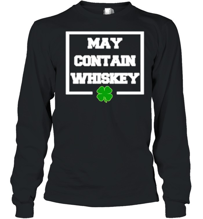 May Contain Whiskey St Patricks Day shirt Long Sleeved T-shirt