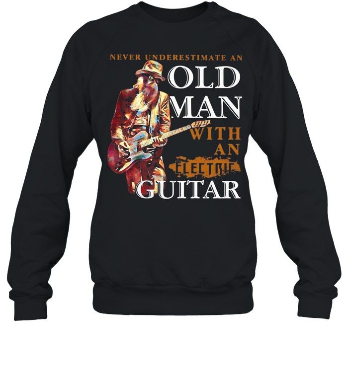 Never Underestimate An Old Man With An Electric Guitar shirt Unisex Sweatshirt