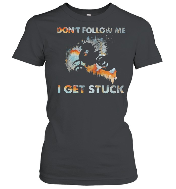 Don’t Follow Me I Get Stuck Motorcross shirt Classic Women's T-shirt