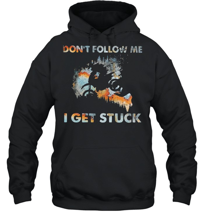 Don’t Follow Me I Get Stuck Motorcross shirt Unisex Hoodie