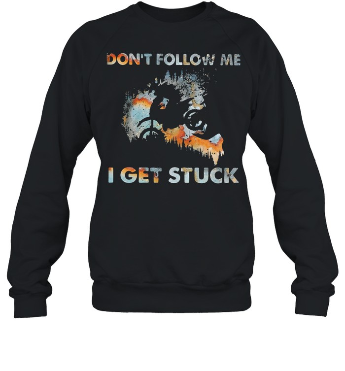 Don’t Follow Me I Get Stuck Motorcross shirt Unisex Sweatshirt