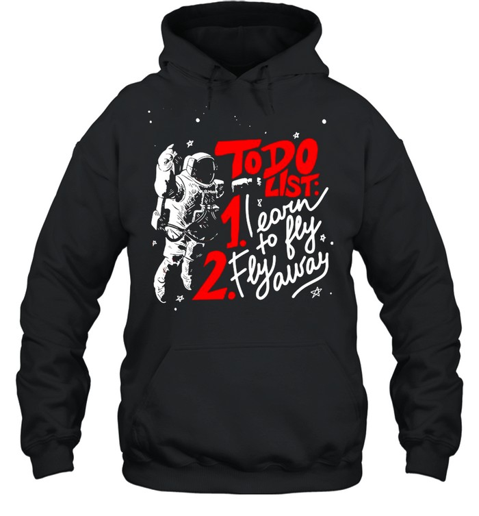 To Do List Learn To Fly Fly Away shirt Unisex Hoodie