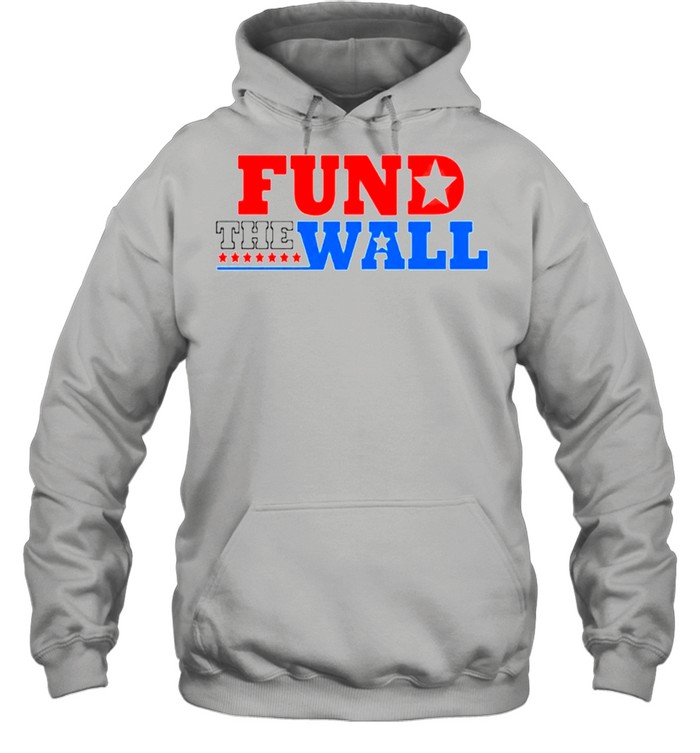 Fund the wall shirt Unisex Hoodie