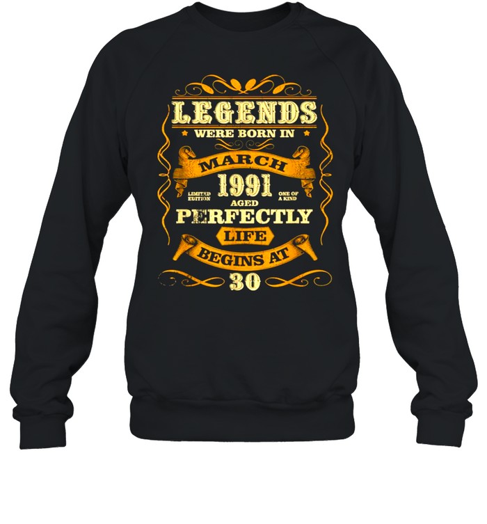 Legends Born In March 1991 20th Birthday 20 Years Old Gift shirt Unisex Sweatshirt