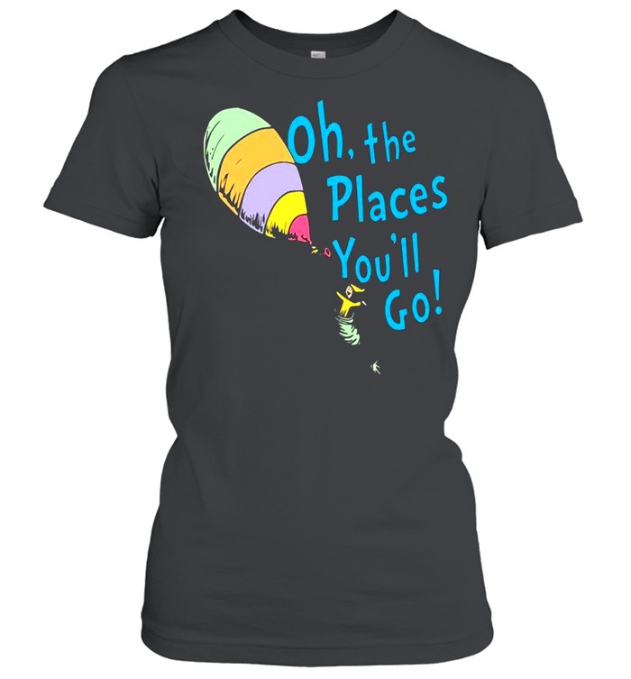 Oh the places youll go shirt Classic Women's T-shirt