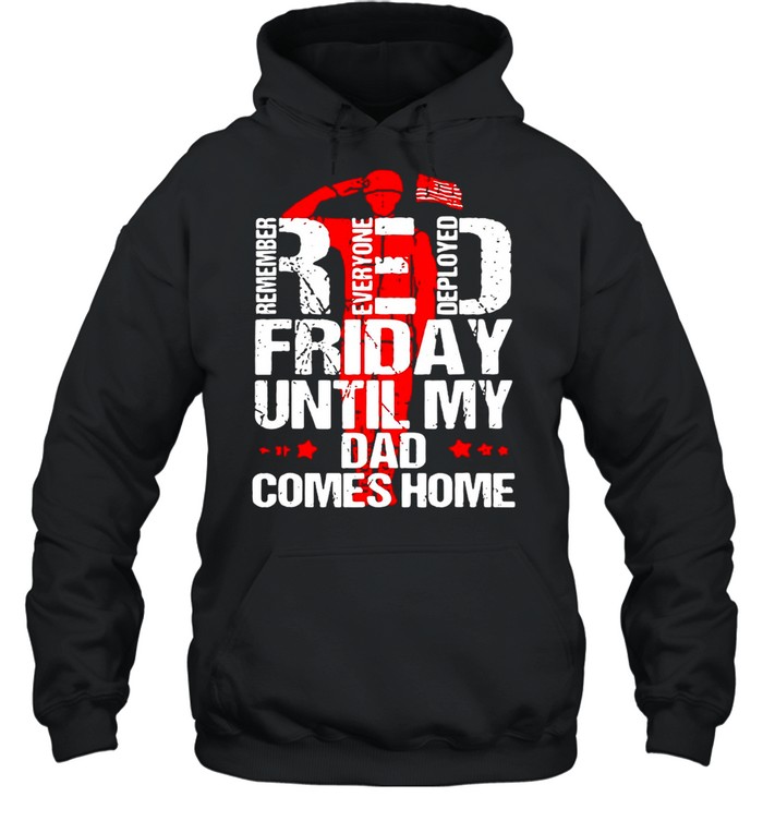 Red Friday Until My Dad Comes Home shirt Unisex Hoodie