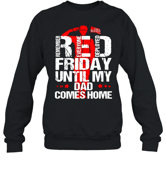Red Friday Until My Dad Comes Home shirt Unisex Sweatshirt