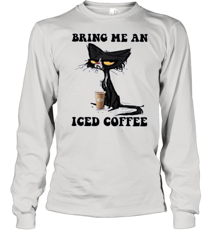 Black Cat Bring me an Iced Coffee shirt Long Sleeved T-shirt