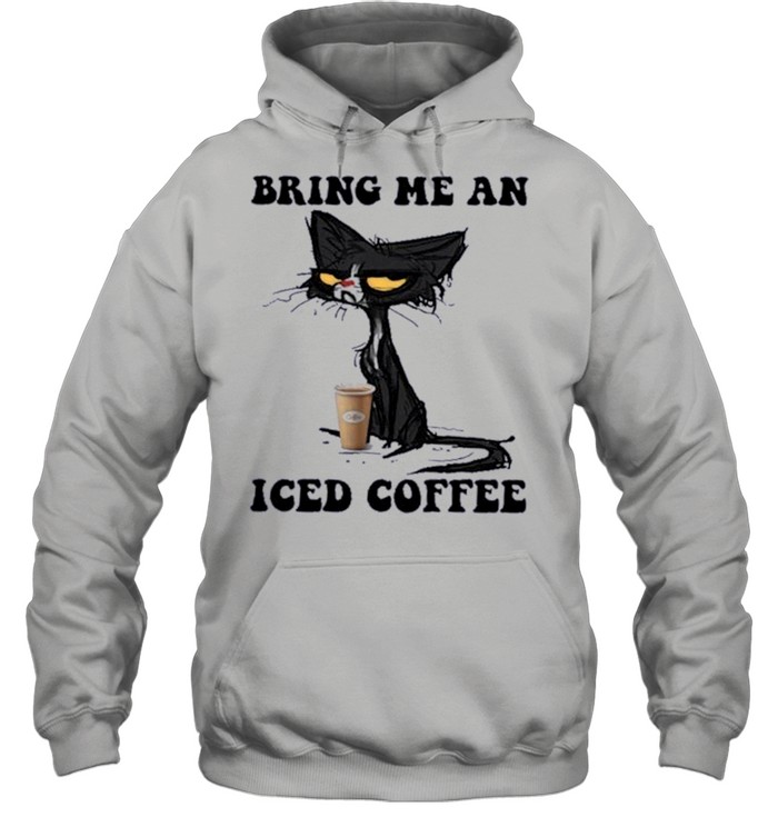 Black Cat Bring me an Iced Coffee shirt Unisex Hoodie