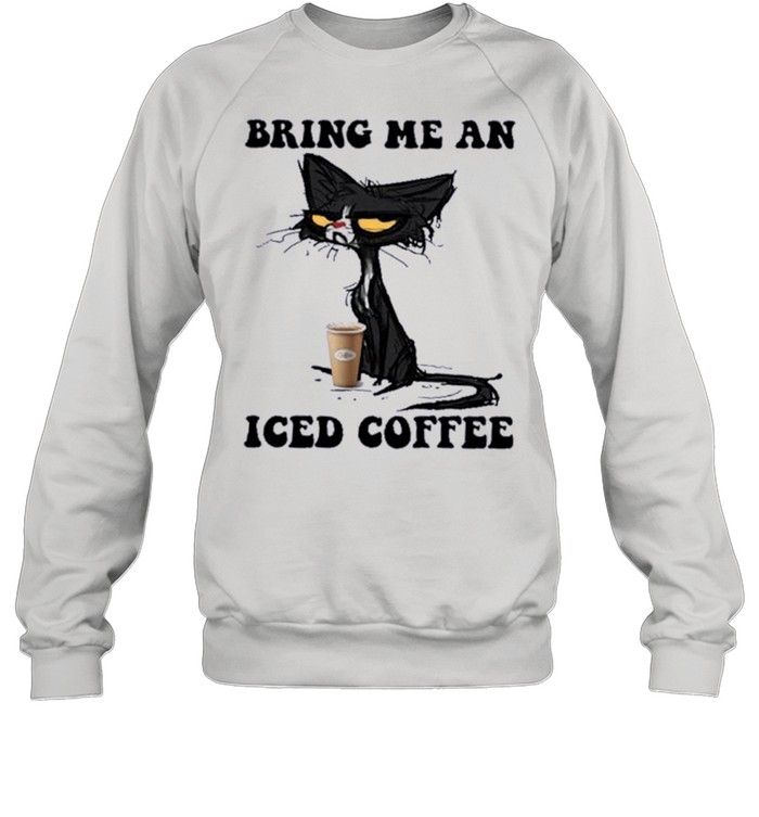 Black Cat Bring me an Iced Coffee shirt Unisex Sweatshirt