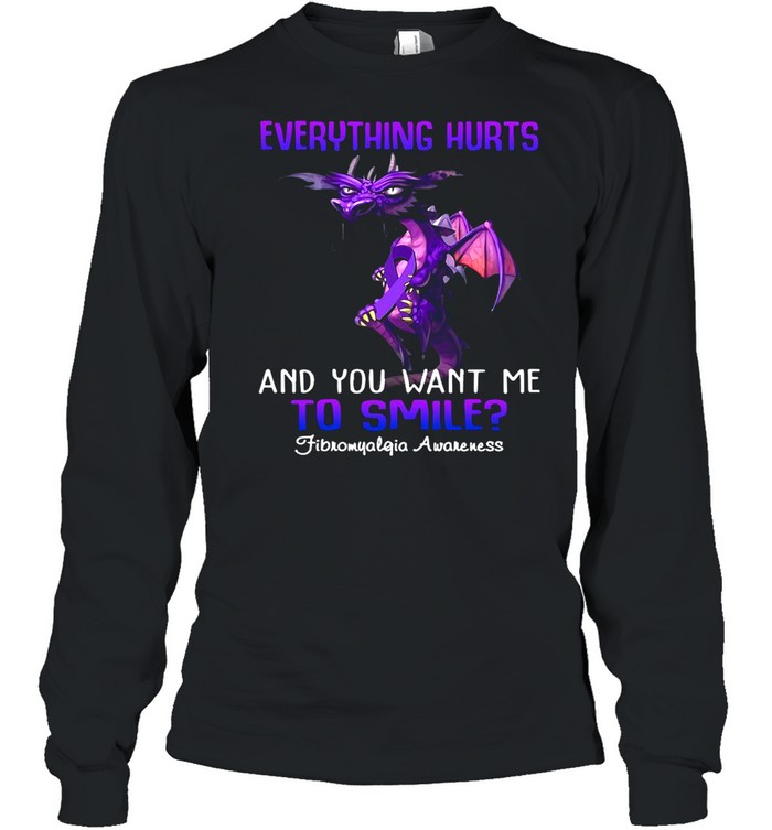 Dragon Everything Hurts And You Want Me To Smile Fibromyalgia Awareness shirt Long Sleeved T-shirt